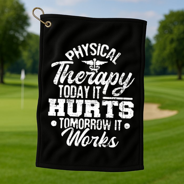 Today It Hurts Tomorrow It Works DPT Physical Therapist PT Golf Towel