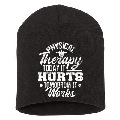 Today It Hurts Tomorrow It Works DPT Physical Therapist PT Short Acrylic Beanie