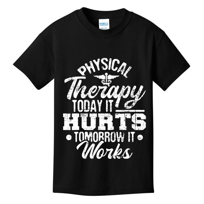 Today It Hurts Tomorrow It Works DPT Physical Therapist PT Kids T-Shirt