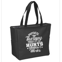 Today It Hurts Tomorrow It Works DPT Physical Therapist PT Zip Tote Bag