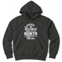 Today It Hurts Tomorrow It Works DPT Physical Therapist PT Hoodie