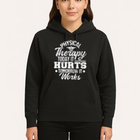 Today It Hurts Tomorrow It Works DPT Physical Therapist PT Hoodie