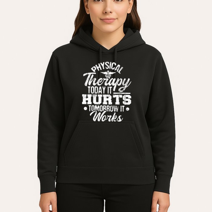 Today It Hurts Tomorrow It Works DPT Physical Therapist PT Hoodie