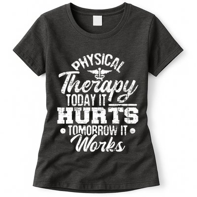 Today It Hurts Tomorrow It Works DPT Physical Therapist PT Womens T-Shirt