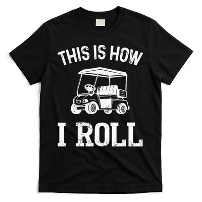 This is How I Roll Funny Golf Cart Golfers T-Shirt