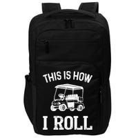 This is How I Roll Funny Golf Cart Golfers Impact Tech Backpack