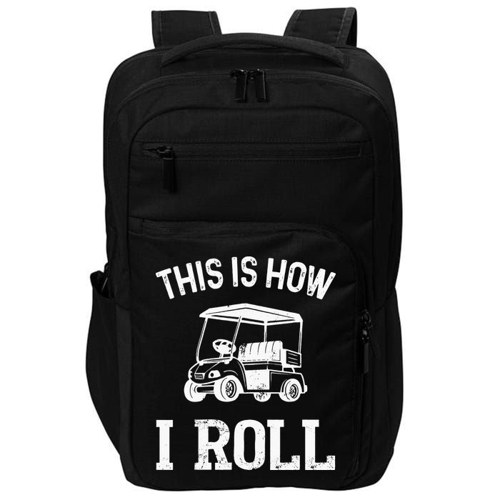 This is How I Roll Funny Golf Cart Golfers Impact Tech Backpack