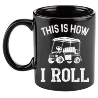 This is How I Roll Funny Golf Cart Golfers 11oz C Handle Ceramic Mug