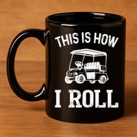 This is How I Roll Funny Golf Cart Golfers 11oz C Handle Ceramic Mug