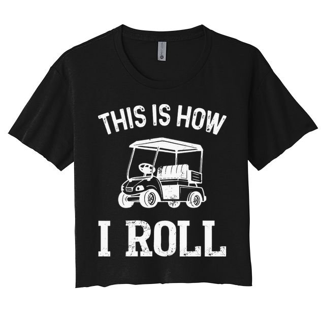 This is How I Roll Funny Golf Cart Golfers Crop Top