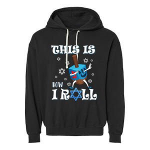 This Is How I Roll Hanukkah Chanukkah Dreidel Jewish Garment-Dyed Fleece Hoodie