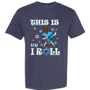 This Is How I Roll Hanukkah Chanukkah Dreidel Jewish Garment-Dyed Heavyweight T-Shirt