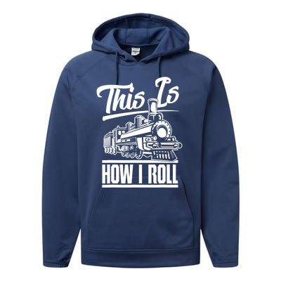 This Is How I Roll Train Engineer And Railroad Lovers Great Gift Performance Fleece Hoodie