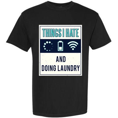 Things I Hate Programmer Nerd Gift Introvert Doing Laundry Meaningful Gift Garment-Dyed Heavyweight T-Shirt