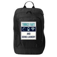 Things I Hate Programmer Nerd Gift Introvert Doing Laundry Meaningful Gift City Backpack