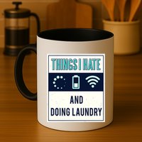 Things I Hate Programmer Nerd Gift Introvert Doing Laundry Meaningful Gift Mug