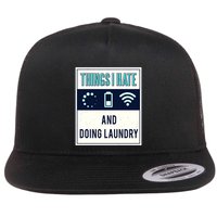 Things I Hate Programmer Nerd Gift Introvert Doing Laundry Meaningful Gift Flatbill Hat