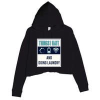 Things I Hate Programmer Nerd Gift Introvert Doing Laundry Meaningful Gift Crop Fleece Hoodie