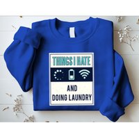 Things I Hate Programmer Nerd Gift Introvert Doing Laundry Meaningful Gift Sweatshirt