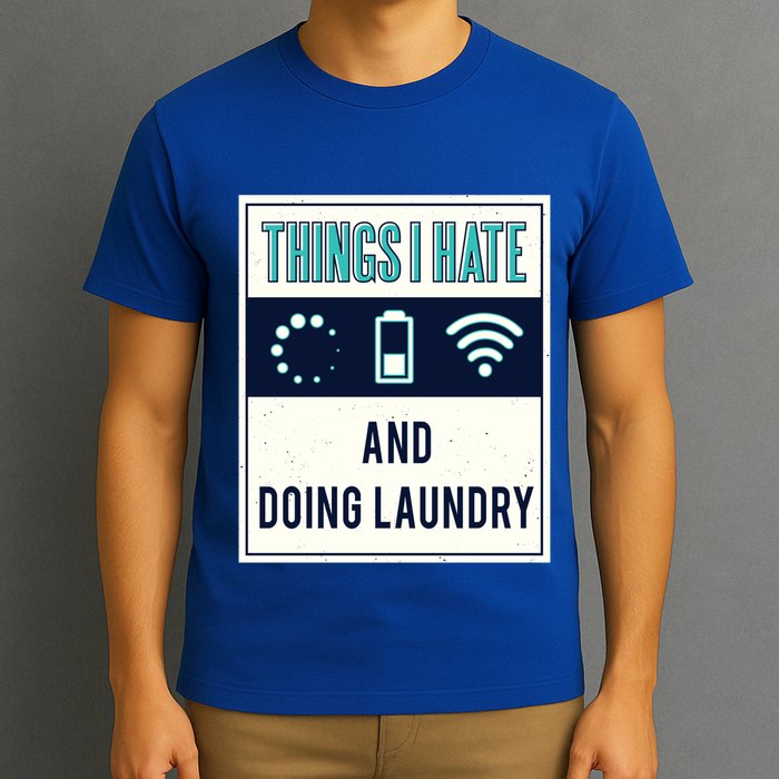 Things I Hate Programmer Nerd Gift Introvert Doing Laundry Meaningful Gift T-Shirt