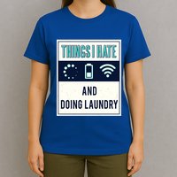 Things I Hate Programmer Nerd Gift Introvert Doing Laundry Meaningful Gift T-Shirt