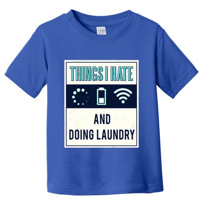 Things I Hate Programmer Nerd Gift Introvert Doing Laundry Meaningful Gift Toddler T-Shirt