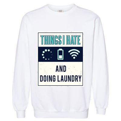 Things I Hate Programmer Nerd Gift Introvert Doing Laundry Meaningful Gift Garment-Dyed Sweatshirt