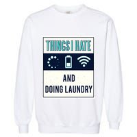 Things I Hate Programmer Nerd Gift Introvert Doing Laundry Meaningful Gift Garment-Dyed Sweatshirt