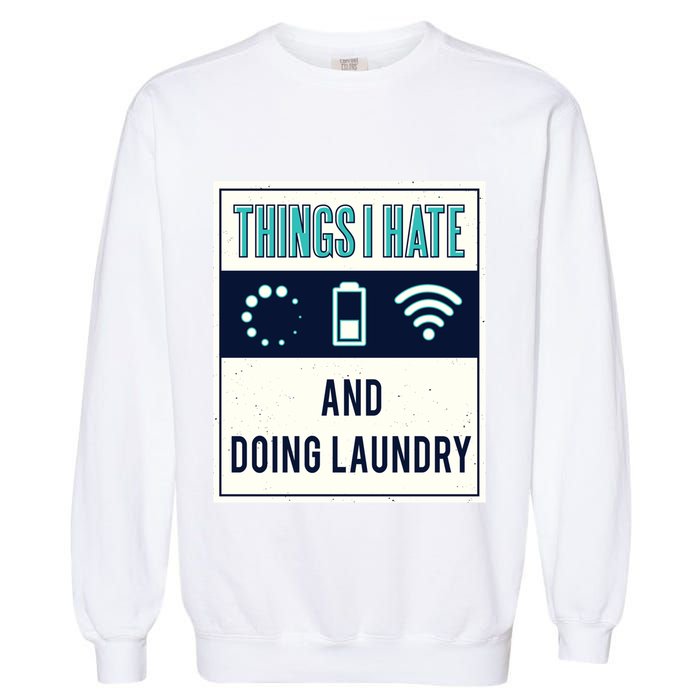 Things I Hate Programmer Nerd Gift Introvert Doing Laundry Meaningful Gift Garment-Dyed Sweatshirt