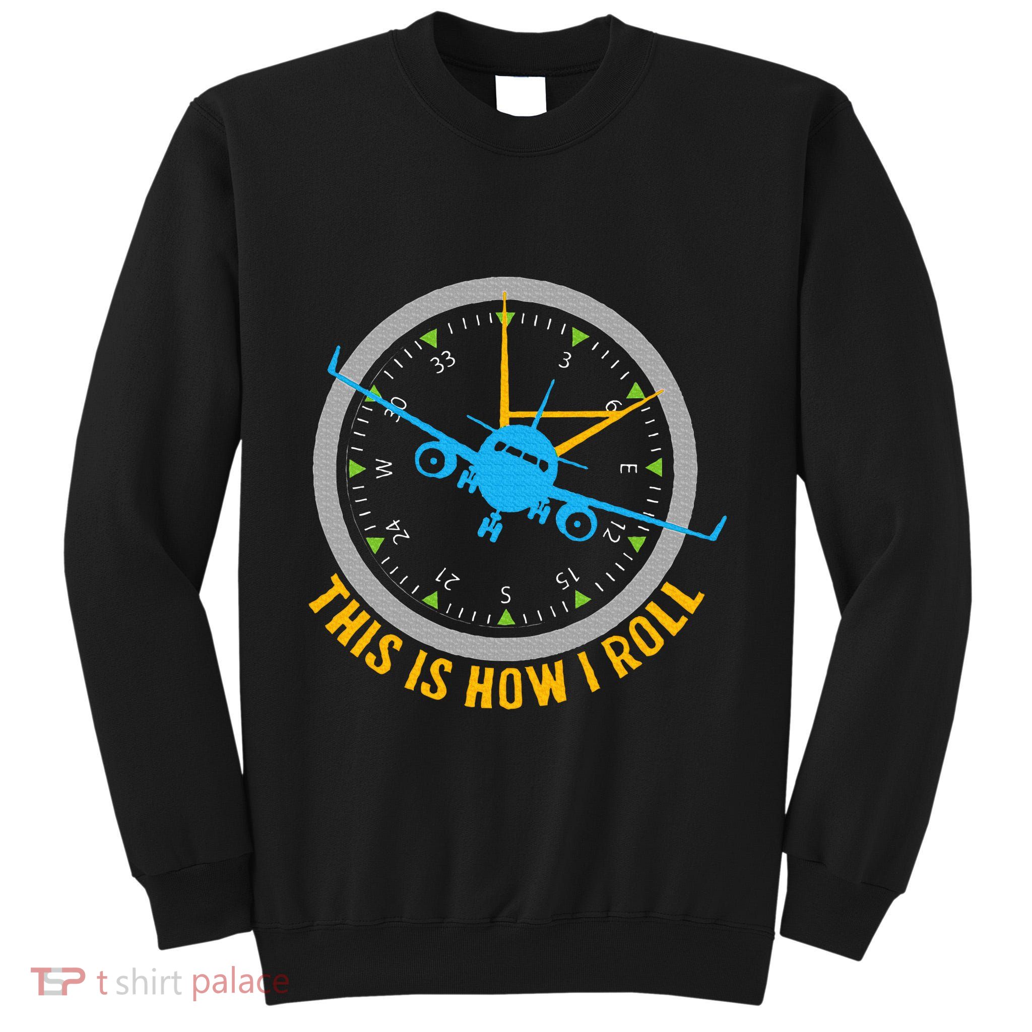 This Is How I Roll Airplane Pilot  Aviation Tall Sweatshirt
