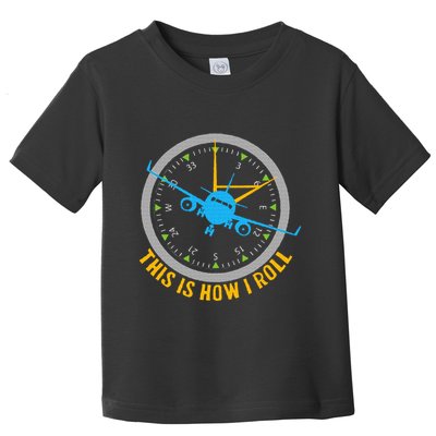 This Is How I Roll Airplane Pilot  Aviation Toddler T-Shirt