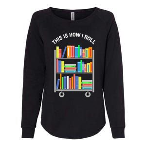 This Is How I Roll Book Librarian Womens California Wash Sweatshirt