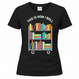 This Is How I Roll Book Librarian Women's T-Shirt