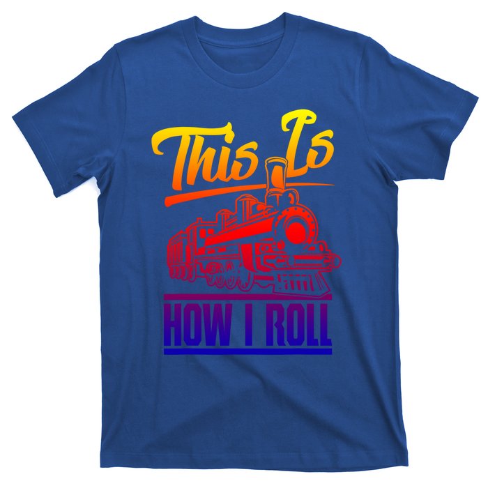 This Is How I Roll Train Engineer And Railroad Lovers Gift T-Shirt