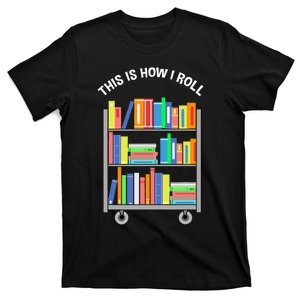 This Is How I Roll Book Librarian T-Shirt