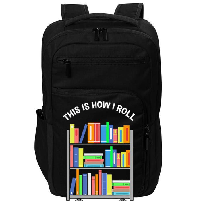 This Is How I Roll Book Librarian Impact Tech Backpack