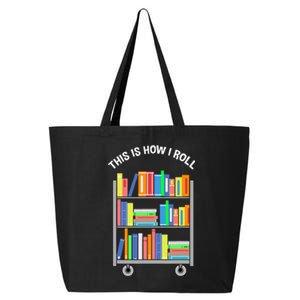 This Is How I Roll Book Librarian 25L Jumbo Tote