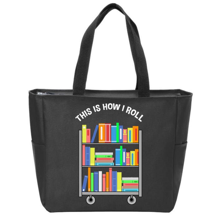 This Is How I Roll Book Librarian Zip Tote Bag