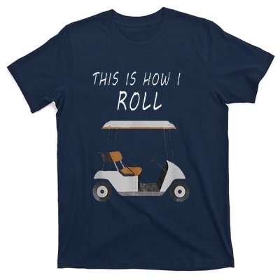 This Is How I Roll Fun Humor Golf T-Shirt