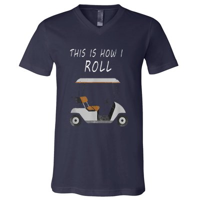 This Is How I Roll Fun Humor Golf V-Neck T-Shirt