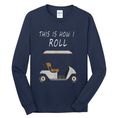 This Is How I Roll Fun Humor Golf Tall Long Sleeve T-Shirt