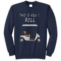 This Is How I Roll Fun Humor Golf Tall Sweatshirt