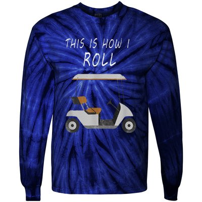 This Is How I Roll Fun Humor Golf Tie-Dye Long Sleeve Shirt