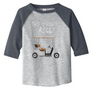 This Is How I Roll Fun Humor Golf Toddler Fine Jersey T-Shirt