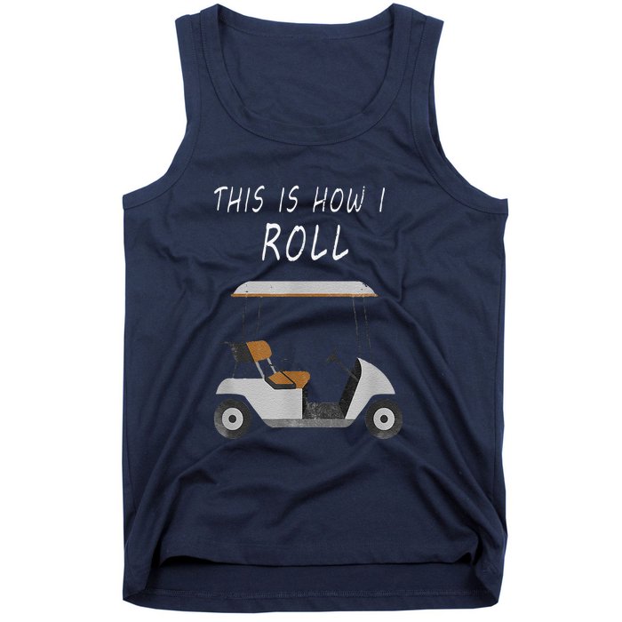 This Is How I Roll Fun Humor Golf Tank Top