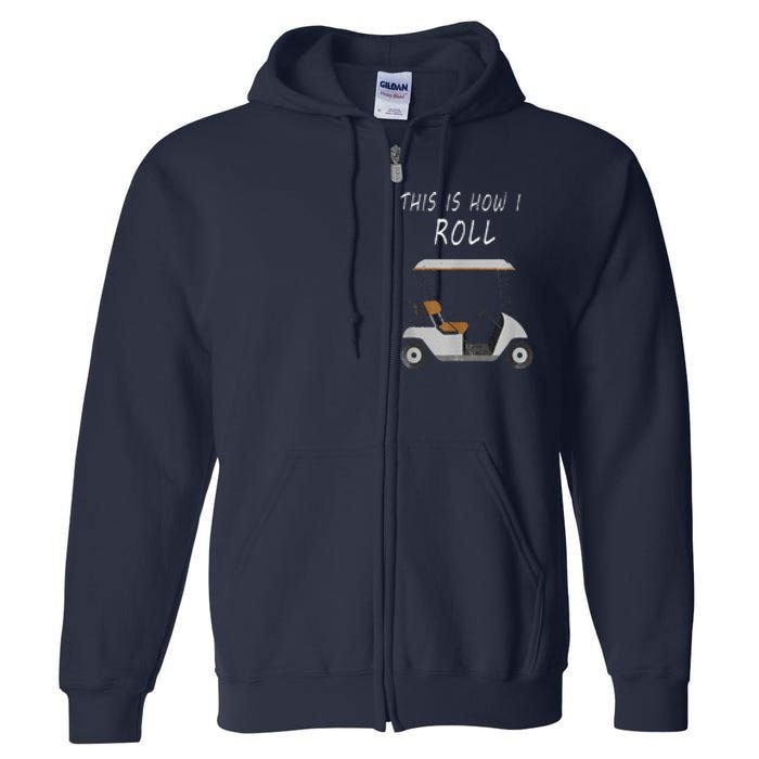 This Is How I Roll Fun Humor Golf Full Zip Hoodie