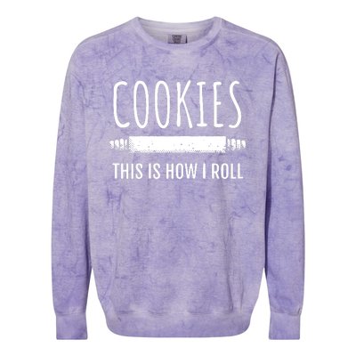 This Is How I Roll Baking Bakers Funny Bakery Cookie Colorblast Crewneck Sweatshirt