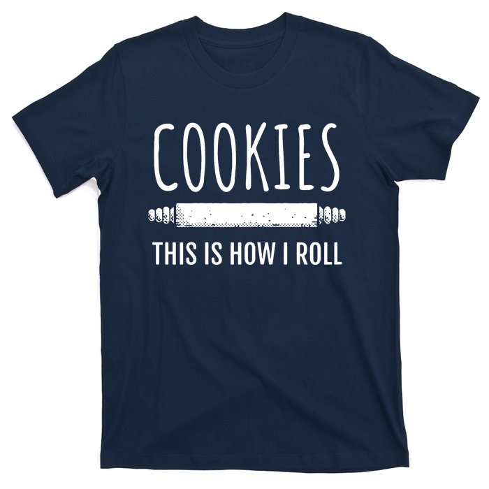 This Is How I Roll Baking Bakers Funny Bakery Cookie T-Shirt