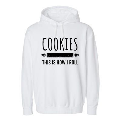 This Is How I Roll Baking Bakers Funny Bakery Cookie Garment-Dyed Fleece Hoodie