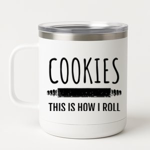 This Is How I Roll Baking Bakers Funny Bakery Cookie 12 oz Stainless Steel Tumbler Cup